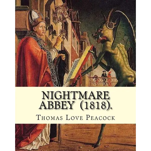 Nightmare Abbey (1818). By: Thomas Love Peacock: Gothic novella, Romance novella, Satire - Paperback
