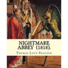 Nightmare Abbey (1818). By: Thomas Love Peacock: Gothic novella, Romance novella, Satire - Paperback