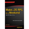 Make a 2D RPG in a Weekend: With RPG Maker VX Ace - Paperback