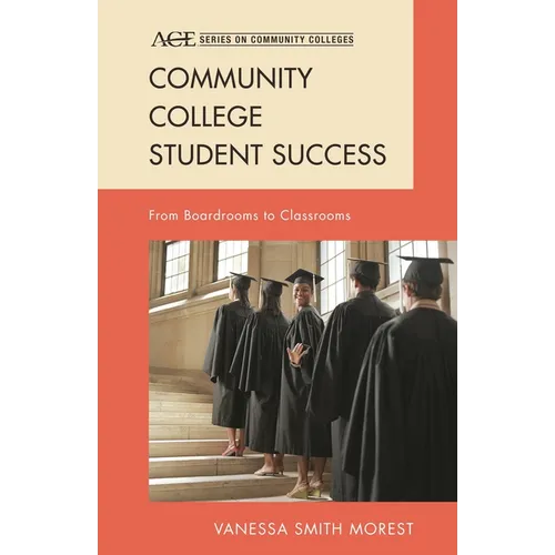 Community College Student Success: From Boardrooms to Classrooms - Hardcover