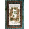 What Kind of Mother - Hardcover