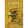 Getting Castaneda: Understanding Carlos Castaneda - Paperback