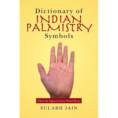 Dictionary of Indian Palmistry Symbols: What the Signs on Your Hand Mean - Paperback