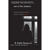 Out of the Shadows: Confronting America's Mental Illness Crisis - Paperback