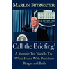 Call the Briefing!: A Memoir of Ten Years in the White House with Presidents Reagan and Bush - Paperback