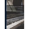 The Daisy Chain: Twelve Songs of Childhood: To Be Sung by Four Solo Voices (Soprano, Contralto, Tenor, and Baritone Or Bass) With Pianoforte Accompani - Paperback