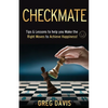 Checkmate: Tips & Lessons to Help You Make the Right Moves to Achieve Happiness! - Paperback