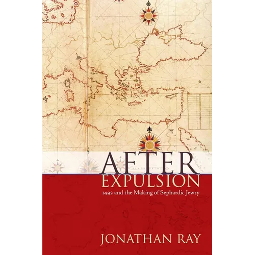 After Expulsion: 1492 and the Making of Sephardic Jewry - Hardcover