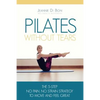 Pilates Without Tears: The 5-step no pain, no strain strategy to move and feel great - Paperback