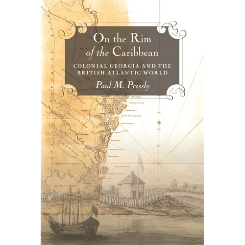On the Rim of the Caribbean: Colonial Georgia and the British Atlantic World - Paperback