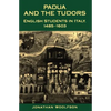 Padua and the Tudors: English Students in Italy, 1485-1603 - Paperback