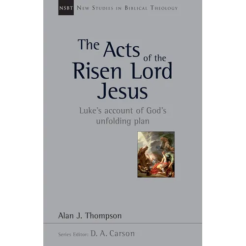 The Acts of the Risen Lord Jesus: Luke's Account of God's Unfolding Plan Volume 27 - Paperback
