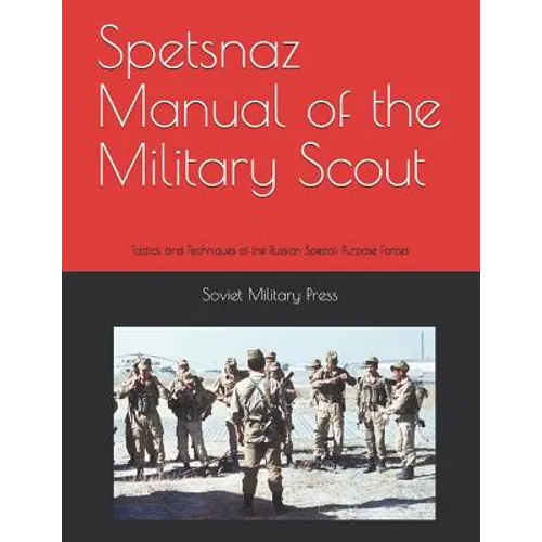Spetsnaz Manual of the Military Scout: Tactics and Techniques of the Russian Special Purpose Forces - Paperback