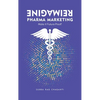 Reimagine Pharma Marketing: Make it Future Proof - Hardcover