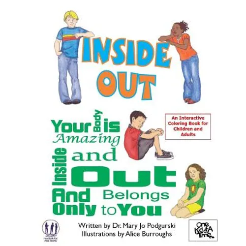 Inside Out: Your Body is Amazing Inside and Out and Belongs Only To You - Paperback