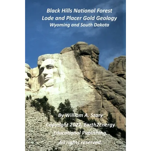 Black Hills National Forest Lode and Placer Gold Geology: Wyoming and South Dakota - Paperback