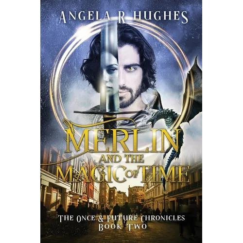 Merlin & The Magic of Time: The Once & Future Chroncles, Book 2 - Paperback