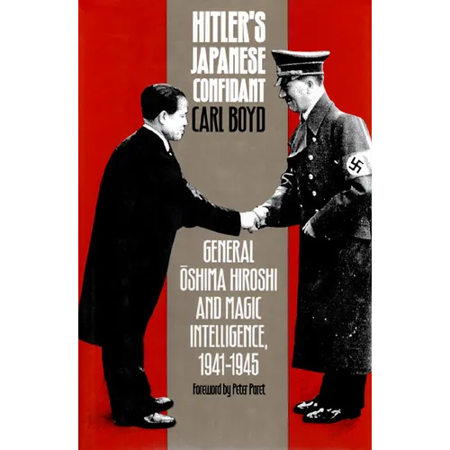 Hitler's Japanese Confidant: General Oshima Hiroshi and Magic Intelligence, 1941-1945 - Paperback