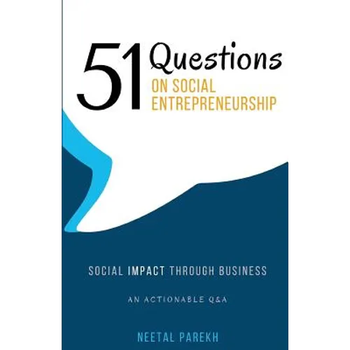 51 Questions on Social Entrepreneurship: Social Impact Through Business, An Actionable Q&A - Paperback