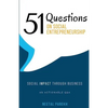 51 Questions on Social Entrepreneurship: Social Impact Through Business, An Actionable Q&A - Paperback