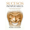 Sucesos Inexplicables: Casos de la Historia sin Explicación que han Dejado Confundidos a todo el Mundo - Paperback