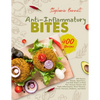 Anti-Inflammatory Bites: 400 Sauces, Snacks, Appetizers, and Side Dishes to Heal Your Immune System and Fight Inflammation, Heart Disease, Arth - Paperback