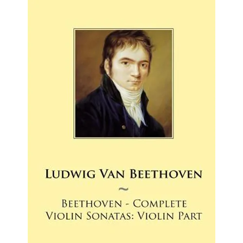 Beethoven - Complete Violin Sonatas: Violin Part - Paperback
