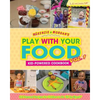 McKenzie & Morgan's Play With Your Food Vol. 1: Kid-Powered Cookbook - Paperback