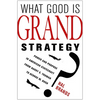 What Good Is Grand Strategy?: Power and Purpose in American Statecraft from Harry S. Truman to George W. Bush - Paperback