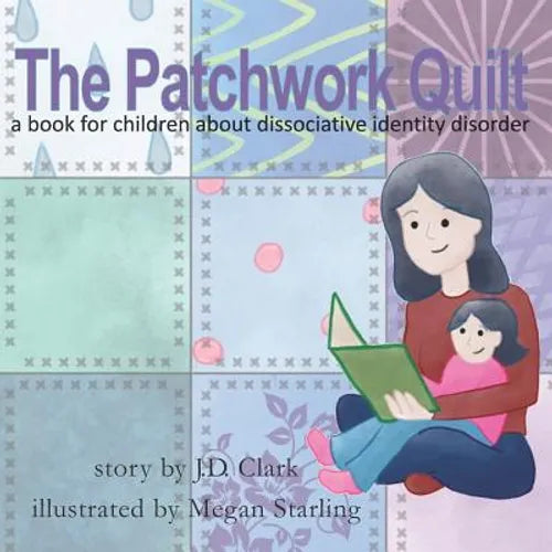 The Patchwork Quilt: A book for children about Dissociative Identity Disorder (DID) - Paperback