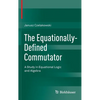 The Equationally-Defined Commutator: A Study in Equational Logic and Algebra - Hardcover