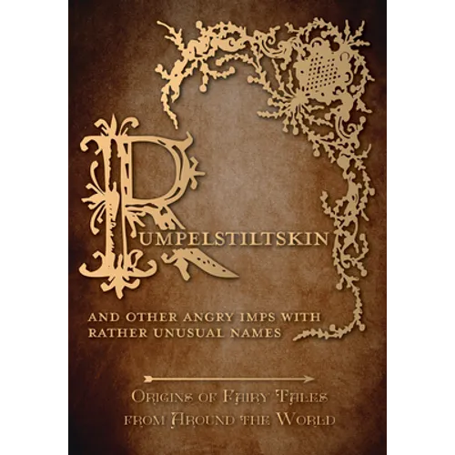 Rumpelstiltskin - And Other Angry Imps with Rather Unusual Names (Origins of Fairy Tales from Around the World) - Paperback