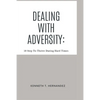 Dealing With Adversity: 10 Step To Thrive During Hard Times - Paperback