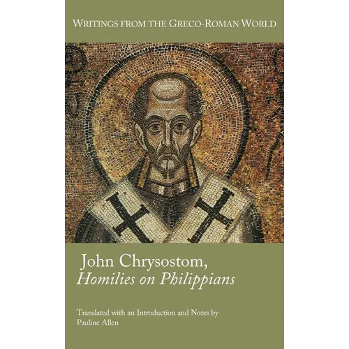 John Chrysostom, Homilies on Paul's Letter to the Philippians - Hardcover