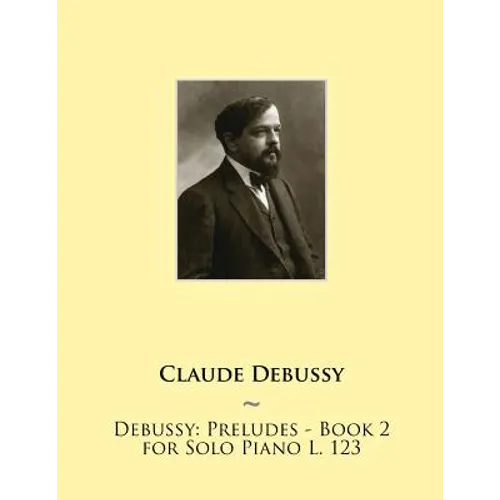 Debussy: Preludes - Book 2 for Solo Piano L. 123 - Paperback