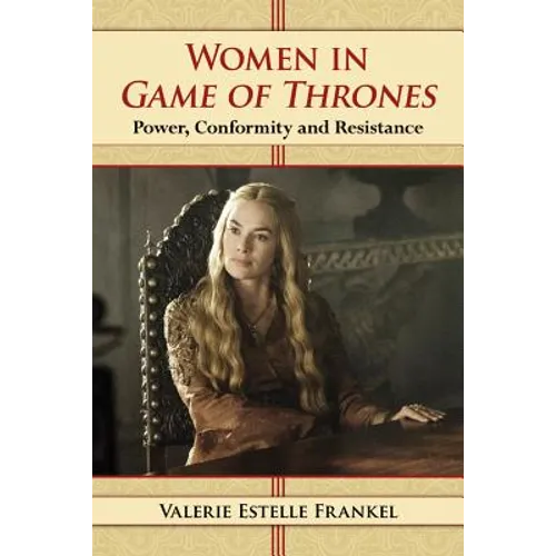 Women in Game of Thrones: Power, Conformity and Resistance - Paperback