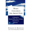 When Children Ask about God: A Guide for Parents Who Don't Always Have All the Answers - Paperback
