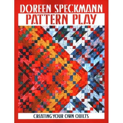 Pattern Play: Creating Your Own Quilts - Paperback