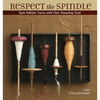Respect the Spindle: Spin Infinite Yarns with One Amazing Tool - Paperback