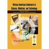 African American Achievers in Science, Medicine, and Technology: A Resource Book for Young Learners, Parents, Teachers, and Librarians - Hardcover