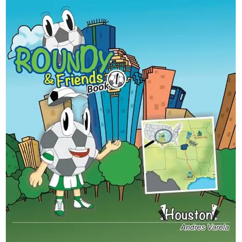 Roundy and Friends: Soccertowns Book 1 - Houston - Hardcover