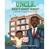 Uncle, What's Money Magic: A Fun Guide to Financial Literacy for Kids - Paperback