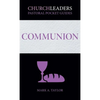 ChurchLeaders Pastoral Pocket Guides: Communion - Paperback