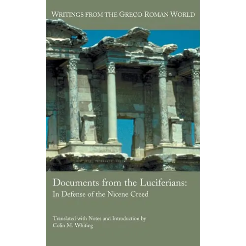 Documents from the Luciferians: In Defense of the Nicene Creed - Hardcover