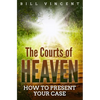 The Courts of Heaven: How to Present Your Case - Hardcover