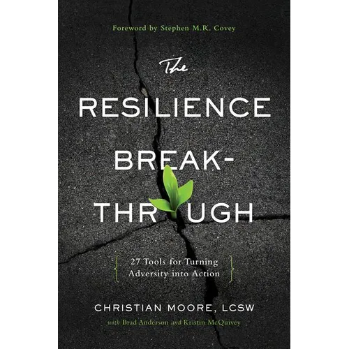 The Resilience Breakthrough: 27 Tools for Turning Adversity Into Action - Paperback
