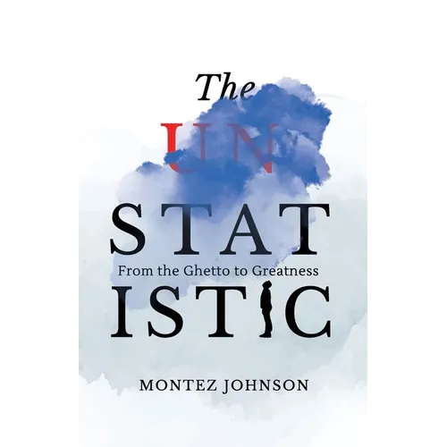 The Unstatistic: From the Ghetto to Greatness - Paperback