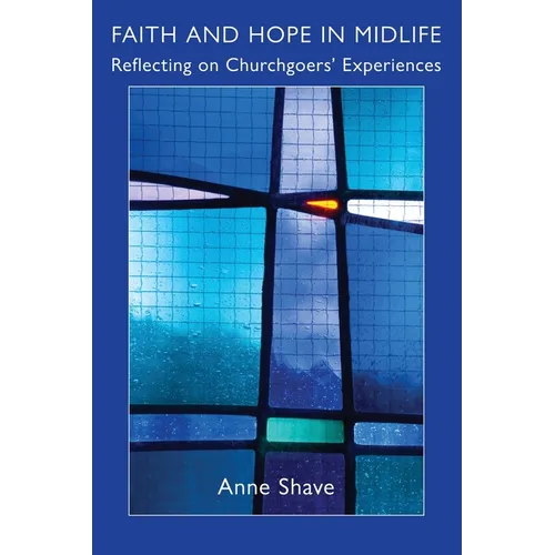 Faith and Hope in Midlife: Reflecting on Churchgoers' Experiences - Paperback