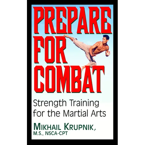 Prepare for Combat: Strength Training for the Martial Arts - Paperback