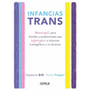 Infancias Trans: Manual Para Familias Y Profesionales Que Apoyan a Las Infancias Transgénero Y No Binarias - Paperback
